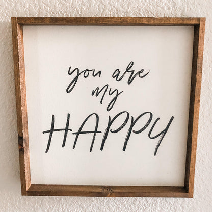 You Are My Happy Wood Sign - Vine & Nest